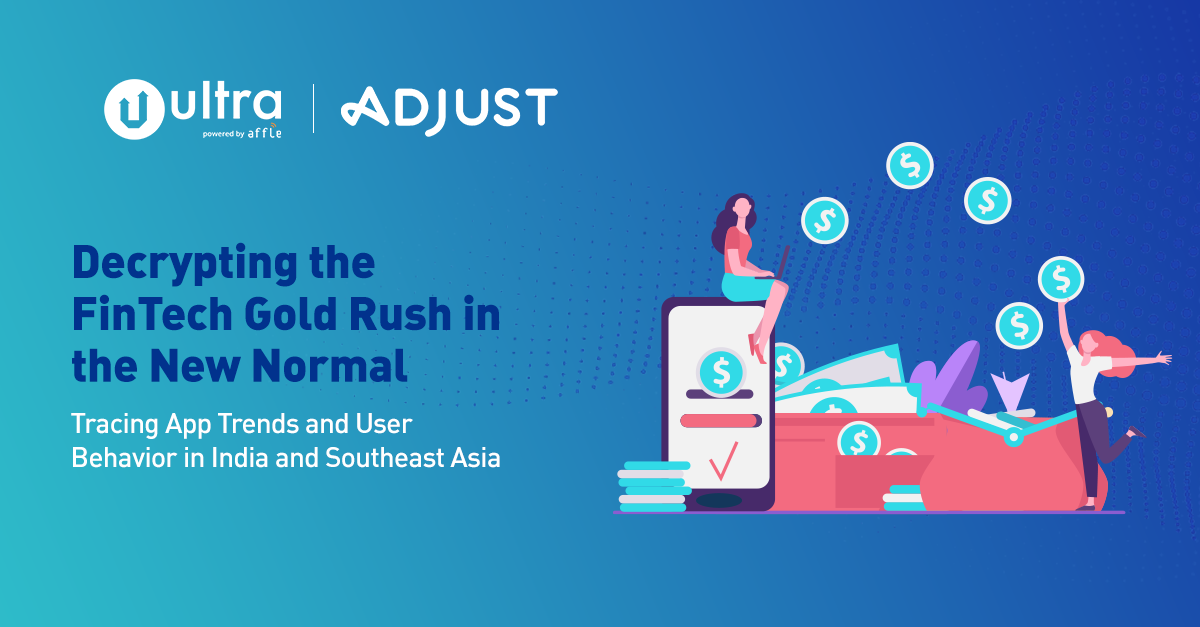 Decrypting the FinTech Gold Rush in the New Normal: Tracing App Trends and User Behavior in India and Southeast Asia.