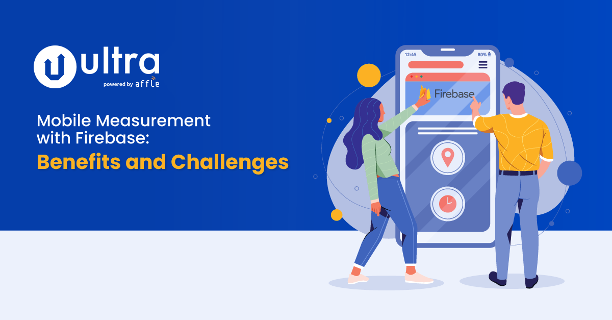 Mobile Measurement with Firebase: Benefits and Challenges for App Advertisers