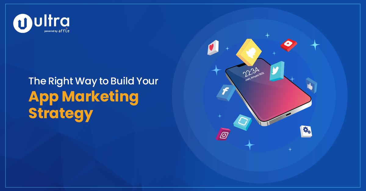 The Right Way to Build Your App Marketing Strategy