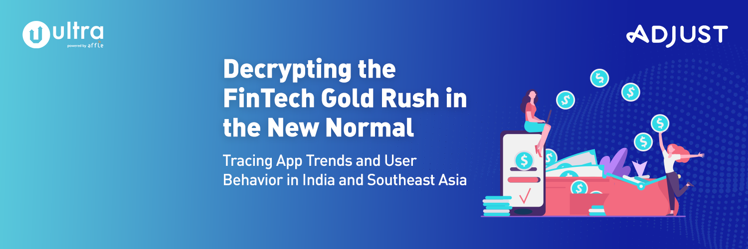 Decrypting the FinTech Gold Rush in the New Normal: Tracing App Trends and User Behavior in India and Southeast Asia.